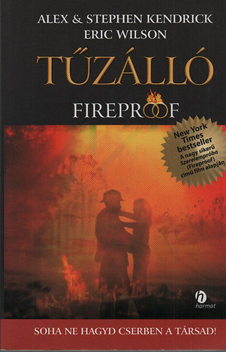 Alex Kendrick, Stephen Kendrick Eric Wilson - T�z�ll� - Fireproof