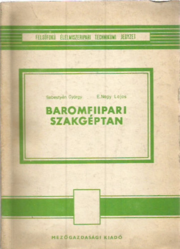 Sebestyn Gyrgy; E.Nagy Lajos - Baromfiipari szakgptan