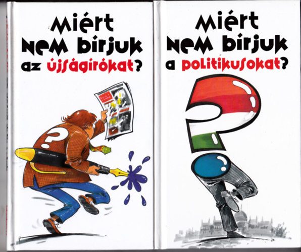 Lenkei Gábor - Rab László - 2 db "Miért nem bírjuk..." sorozatból: Lenkei:Miért nem bírjuk a politikusokat? + Rab László:Miért nem bírjuk az újságírókat?