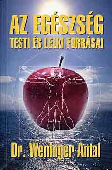 Dr. Weninger Antal - Az egszsg testi s lelki forrsai