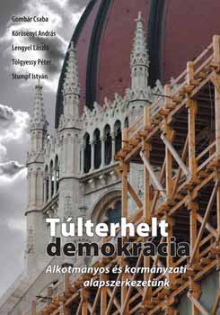 T�lterhelt demokr�cia. Alkotm�nyos �s korm�nyzati alapszerkezet�nk