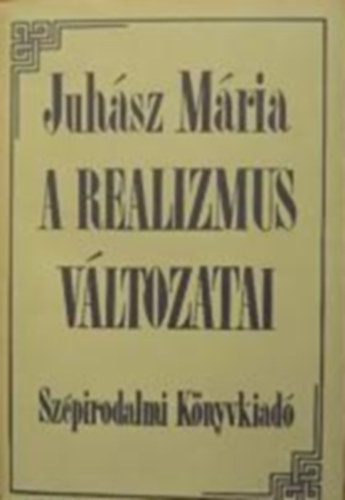 Juhsz Mria - A realizmus vltozatai