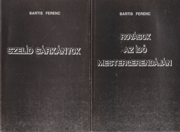 Bartis Ferenc - Szeld srknyok + Rovsok az id mestergerendjn (2 m)