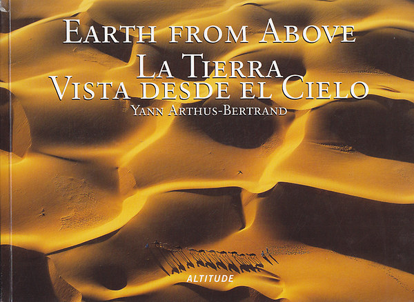 Yann Arthus-Bertrand - Earth From Above / La tierra vista desde el cielo / La terre vue du ciel