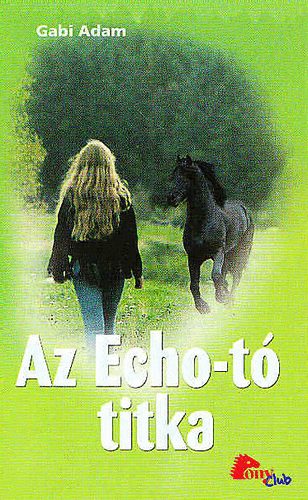 Gabi Adam - Az Echo-t titka (PonyClub)