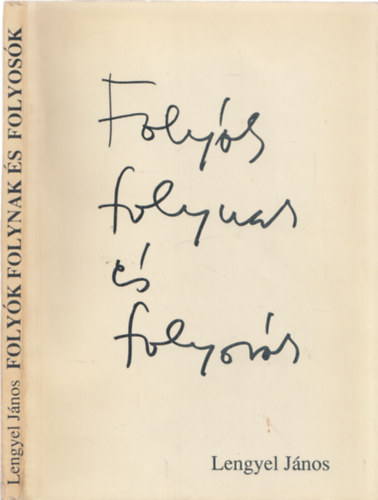 Lengyel János - Folyók folynak és folyosók