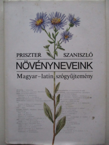 Priszter Szaniszl - Nvnyneveink  (Magyar-latin szgyjtemny)