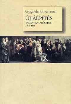Guglielmo Ferrero - jjpts: Talleyrand Bcsben 1814-1815