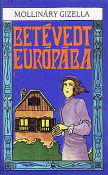 Mollináry Gizella - Betévedt Európába I-II.