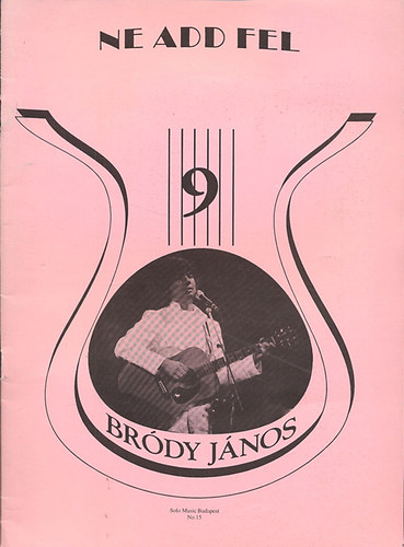 Vas G�bor- Szigeti K�roly  (szerk.) - Ne add fel- V�logat�s Br�dy J�nos dalaib�l, verseib�l (R�gi sl�gerek ma is divatban 9)