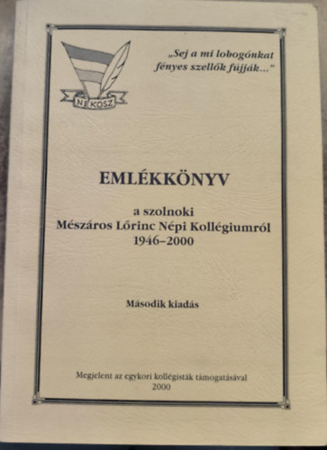 Eml�kk�nyv a szolnoki M�sz�ros L�rinc N�pi Koll�giumr�l 1946-2000