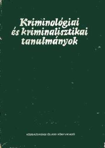 Dr. Gdny Jzsef  (szerk.) - Kriminolgiai s kriminalisztikai tanulmnyok 18.