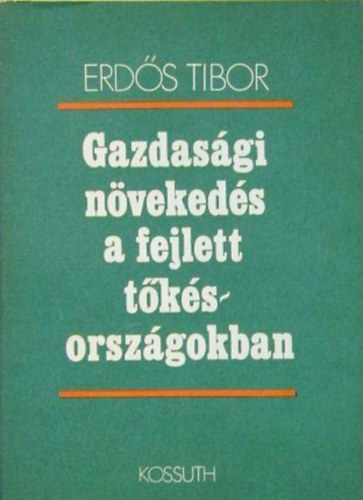 Erds Tibor - Gazdasgi nvekeds a fejlett tksorszgokban