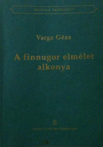 Varga Géza - A Finnugor Elmélet Alkonya