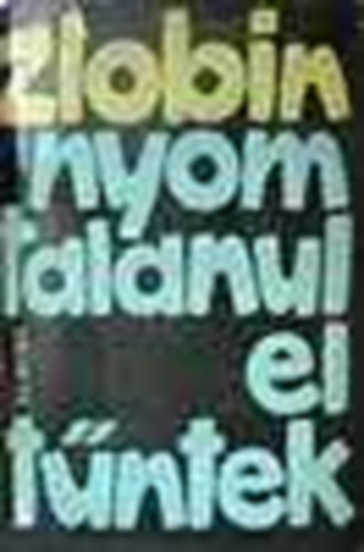 Zlobin - Nyomtalanul elt�ntek