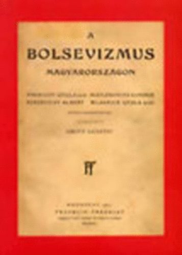 Gratz Guszt�v- Kupa L�szl�  (v�l.) - A bolsevizmus Magyarorsz�gon (reprint)