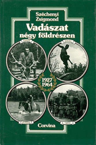 Sz�chenyi Zsigmond - Vad�szat n�gy f�ldr�szen 1927-1964