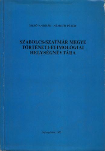 Mez�- N�meth - Szabolcs-Szatm�r megye t�rt�neti-etimol�giai helys�gn�vt�ra