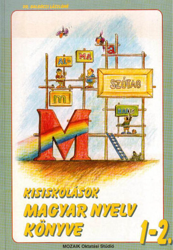 Dr. Galg�czi L�szl�n� - Kisiskol�sok magyar nyelv k�nyve 1-2.