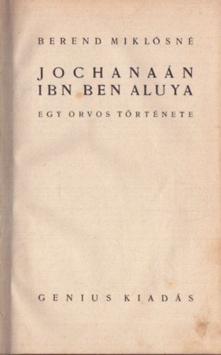 Berend Mikl�sn� - Jochana�n ibn ben aluya - Egy orvos t�rt�nete