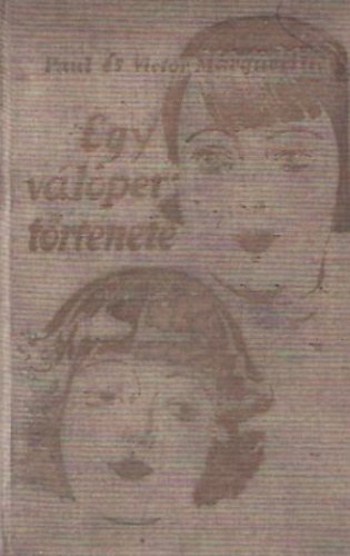 Victor Margueritte Paul Margueritte - Egy vlper trtnete