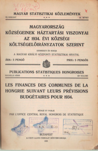 Magyarorsz�g K�zs�geinek h�ztart�si viszonyai az 1934. �vi k�zs�gi k�lts�gel�ir�nyzatok szerint- Magyar Statisztikai K�zlem�nyek 93. k�tet