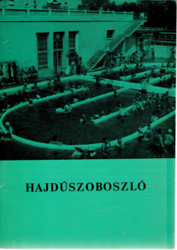 Dr. Csomor Ben; Huszti Elek; Lszl Elek - Hajdszoboszl - msodik tdolgozott kiads