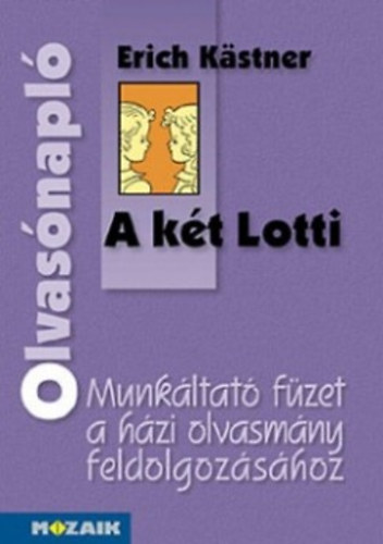 Miklya Luzsnyi Mnika; Miklya Zsolt; Erich Kstner - Olvasnapl - Erich Kstner: A kt Lotti