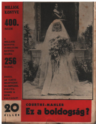 H. Courths-Mahler - Ez a boldogs�g? (Milli�k k�nyve 400. sz�m, 20 fill�r) (1936. janu�r 3.)