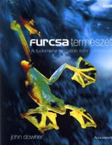 John Downer - Furcsa term�szet - A tudom�ny furcs�bb mint a m�toszok