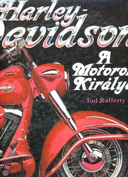 Tod Rafferty - Harley-Davidson: A motorok kir�lya