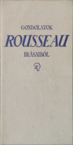Jean-Jacques Rousseau - Gondolatok Rousseau �r�saib�l