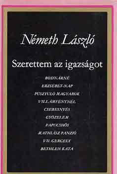 N�meth L�szl� - Szerettem az igazs�got I-II.