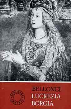 Maria Bellonci - Lucrezia Borgia