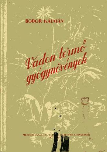 Bodor Kálmán - Vadon termő gyógynövények