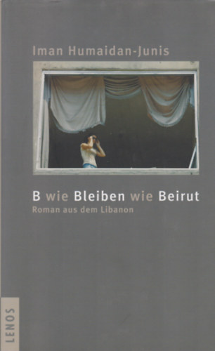 Iman Humaidan-Junis - B wie Bleiben wie Beirut
