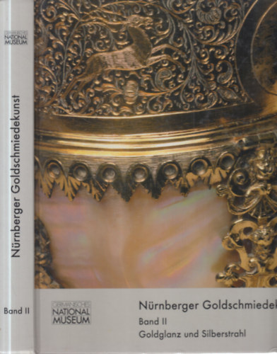 Nürnberger Goldschmiedekunst 1541-1868. (Band II.- Goldglanz und Silberstrahl)