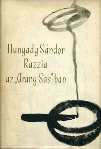 Hunyady Sndor - Razzia az "Arany Sas"-ban