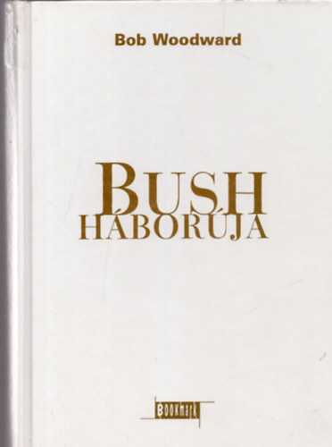 Bob Woodwars - Bush h�bor�ja