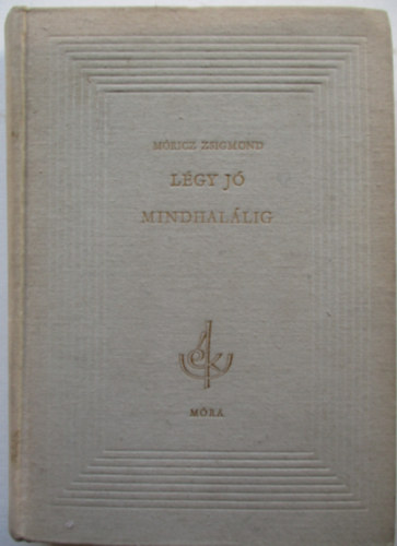 Mricz Zsigmond - Lgy j mindhallig