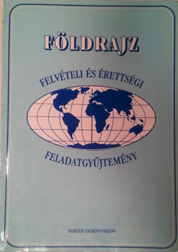 Földrajz felvételi és érettségi feladatgyűjtemény