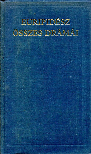 Euripidész - Euripidész összes drámái - A világirodalom klasszikusai