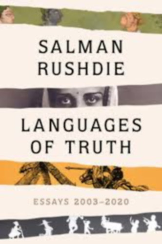 Salman Rushdie - Languages of Truth - Essays 2003-2020