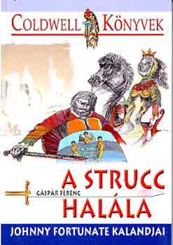 Gáspár Ferenc - A strucc halála \(Johnny Fortunate kalandjai)