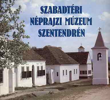 Kecsk�s P�ter (Szerk.) - Szabadt�ri n�prajzi m�zeum Szentendr�n