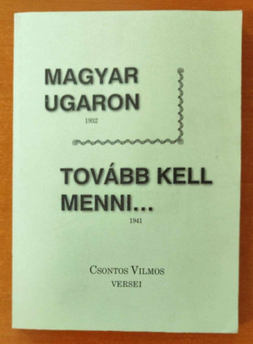 Csontos Vilmos - Magyar Ugaron - Tovbb kell menni...