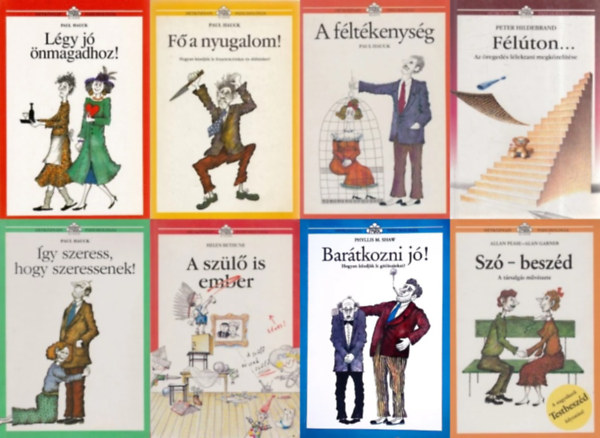 Phyllis M. Shaw, Allan Peace Paul Hauck - Helen Bethune, Peter Hildebrand Alan Garner - 8 db a Hétköznapi pszichológia sorozatból: + A féltékenység + Barátkozni jó! - Hogyan küzdjük le a gátlásainkat + Fő a nyugalom + Szó-beszéd + Légy jó önmagadhoz! + A szülő is ember + Félúton...