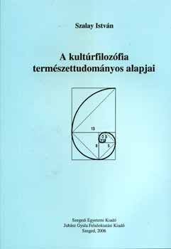 Szalay István - A kultúrfilozófia természettudományos alapjai