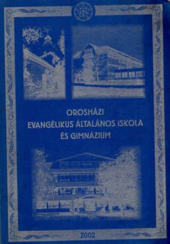 Feh�r Borb�la Nagy S�ndorn� - Orosh�zi Evang�likus �ltal�nos Iskola �s Gimn�zium 2002