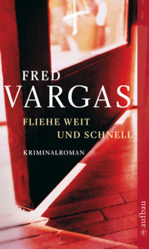 Fred Vargas - Fliehe weit und schnell